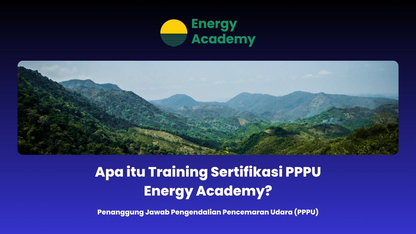 Apa itu Training Sertifikasi PPPU Energy Academy?